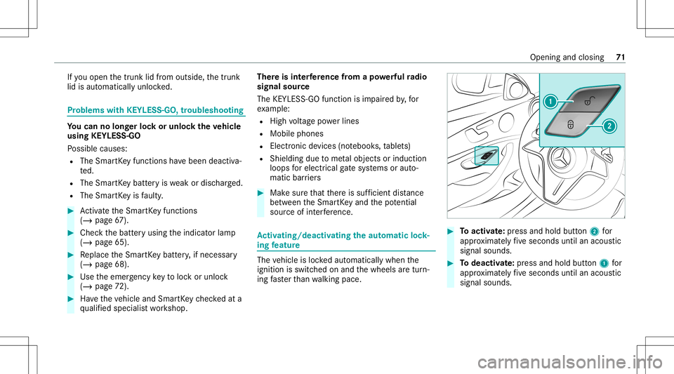 MERCEDES-BENZ E-CLASS CABRIOLET 2021 Manual PDF If
yo uopen thetrunk lidfrom outside, thetrunk
lid isaut omaticall yunloc ked. Pr
oblems withKEYLE SS-GO, troubleshoo ting Yo
ucan nolon gerlo ck orunloc kth eve hicl e
using KEYLESS-GO
Po ssible caus MERCEDES-BENZ E-CLASS CABRIOLET 2021 Manual PDF If
yo uopen thetrunk lidfrom outside, thetrunk
lid isaut omaticall yunloc ked. Pr
oblems withKEYLE SS-GO, troubleshoo ting Yo
ucan nolon gerlo ck orunloc kth eve hicl e
using KEYLESS-GO
Po ssible caus