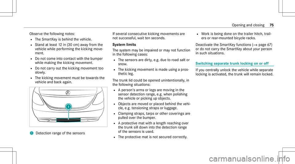 MERCEDES-BENZ E-CLASS CABRIOLET 2021 Owners Manual Obser
vethefo llo wing notes:
R The Smar tKey isbehin dth eve hicle.
R Stand atleas t12 in(30 cm) away from the
ve hicle while perform ing thekic king move‐
ment.
R Donotcome intocont actwithth ebum MERCEDES-BENZ E-CLASS CABRIOLET 2021 Owners Manual Obser
vethefo llo wing notes:
R The Smar tKey isbehin dth eve hicle.
R Stand atleas t12 in(30 cm) away from the
ve hicle while perform ing thekic king move‐
ment.
R Donotcome intocont actwithth ebum