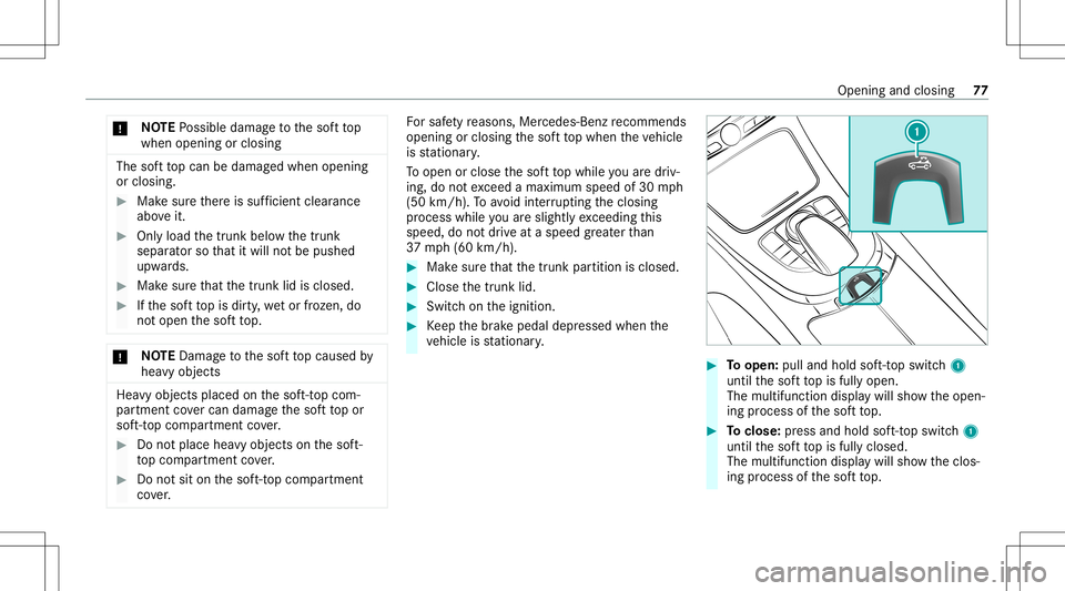 MERCEDES-BENZ E-CLASS CABRIOLET 2021 Manual PDF *
NO
TEPossible damag eto thesof tto p
when openingorclos ing The
softto pcan bedamag edwhen openin g
or closin g. #
Mak esur eth er eis suf ficie ntcle arance
ab ove it. #
Onlyload thetrunk belowthet MERCEDES-BENZ E-CLASS CABRIOLET 2021 Manual PDF *
NO
TEPossible damag eto thesof tto p
when openingorclos ing The
softto pcan bedamag edwhen openin g
or closin g. #
Mak esur eth er eis suf ficie ntcle arance
ab ove it. #
Onlyload thetrunk belowthet