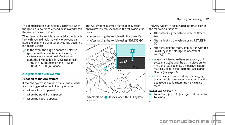 MERCEDES-BENZ E-CLASS CABRIOLET 2021 Owners Manual The
immobilizer isaut omaticall yactiv ated when
th eignition isswitc hedoffand deactiv ated when
th eignition isswitc hedon.
When leaving theve hicle, alwaysta ke theSmar t‐
Ke ywit hyo uand lockth MERCEDES-BENZ E-CLASS CABRIOLET 2021 Owners Manual The
immobilizer isaut omaticall yactiv ated when
th eignition isswitc hedoffand deactiv ated when
th eignition isswitc hedon.
When leaving theve hicle, alwaysta ke theSmar t‐
Ke ywit hyo uand lockth