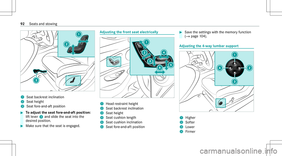 MERCEDES-BENZ E-CLASS CABRIOLET 2021 Owners Manual 1
Seatba ckrest inc linat ion
2 Seat height
3 Seat fore -and -aftpos ition #
Toadjus tth eseat fore -and-af tposi tion:
lif tle ve r3 and slideth eseat intoth e
desir edposition . #
Mak esur eth at th MERCEDES-BENZ E-CLASS CABRIOLET 2021 Owners Manual 1
Seatba ckrest inc linat ion
2 Seat height
3 Seat fore -and -aftpos ition #
Toadjus tth eseat fore -and-af tposi tion:
lif tle ve r3 and slideth eseat intoth e
desir edposition . #
Mak esur eth at th