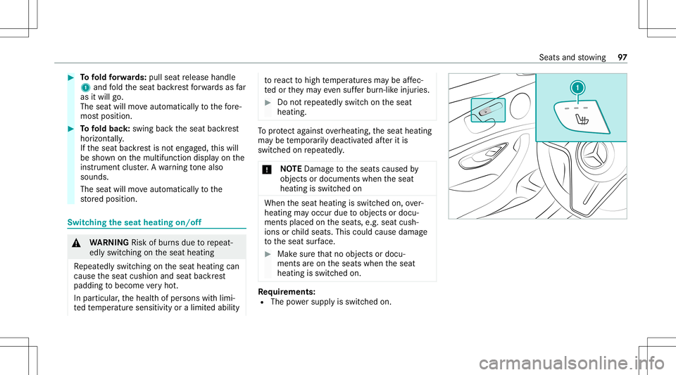 MERCEDES-BENZ E-CLASS CABRIOLET 2021 Owners Manual #
Tofold forw ards: pullsea tre lease handle
1 and fold theseat backres tfo rw ards asfar
as itwill go.
The seat willmoveaut omat icallyto thefo re ‐
mos tposi tion. #
Tofold bac k:swing backth esea MERCEDES-BENZ E-CLASS CABRIOLET 2021 Owners Manual #
Tofold forw ards: pullsea tre lease handle
1 and fold theseat backres tfo rw ards asfar
as itwill go.
The seat willmoveaut omat icallyto thefo re ‐
mos tposi tion. #
Tofold bac k:swing backth esea
