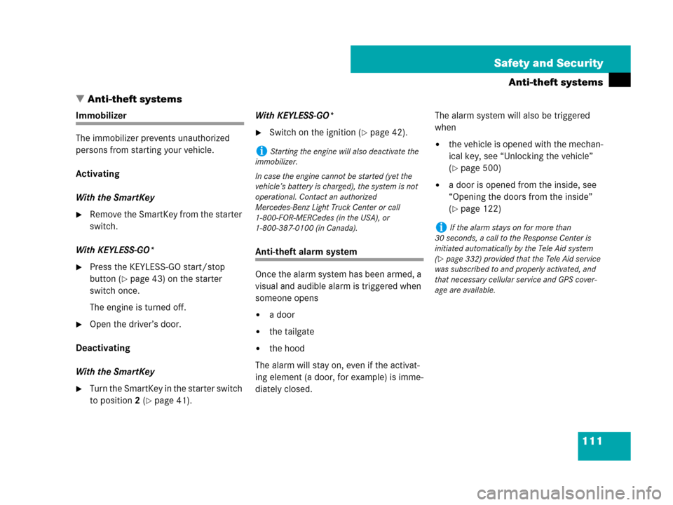 MERCEDES-BENZ GL450 2007 X164 Owners Manual 111 Safety and Security
Anti-theft systems
Anti-theft systems
Immobilizer
The immobilizer prevents unauthorized 
persons from starting your vehicle.
Activating
With the SmartKey
Remove the SmartKey 