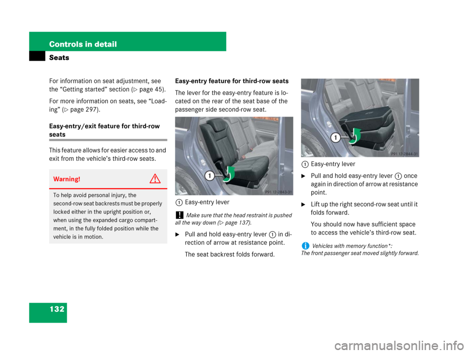 MERCEDES-BENZ GL450 2007 X164 Owners Guide 132 Controls in detail
Seats
For information on seat adjustment, see 
the “Getting started” section (
page 45).
For more information on seats, see “Load-
ing” (
page 297).
Easy-entry/exit fe