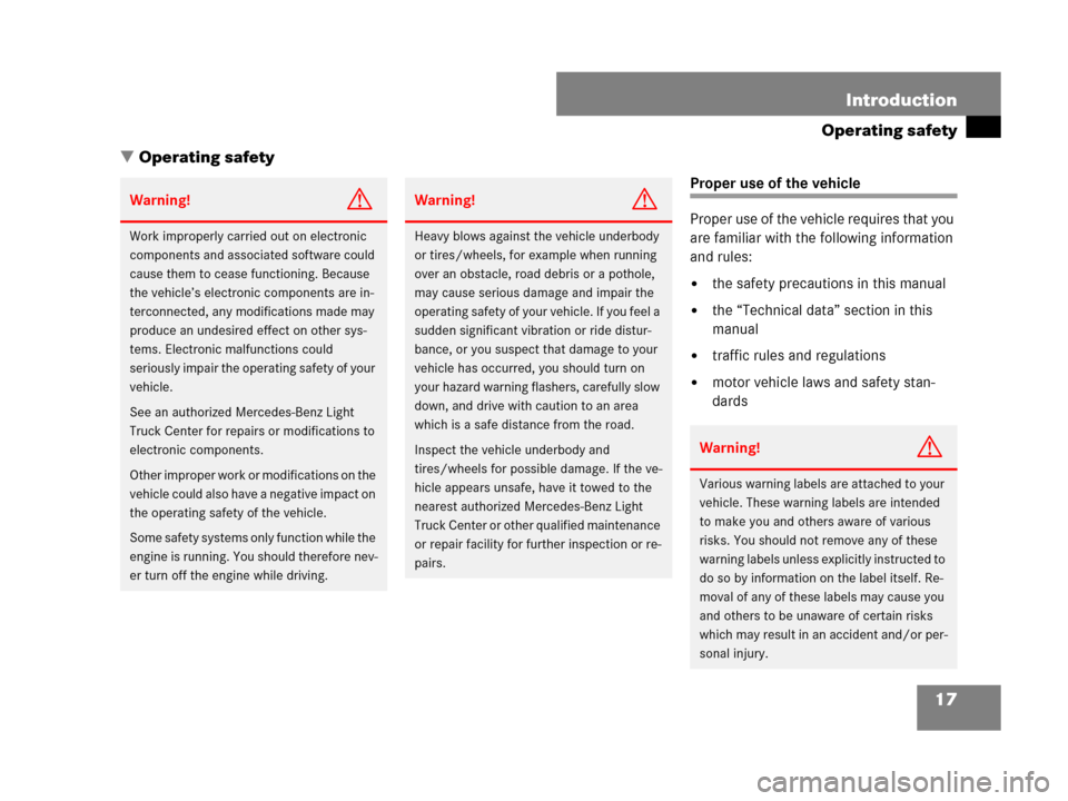 MERCEDES-BENZ GL450 2007 X164 User Guide 17 Introduction
Operating safety
Operating safety
Proper use of the vehicle
Proper use of the vehicle requires that you 
are familiar with the following information 
and rules:
the safety precaution