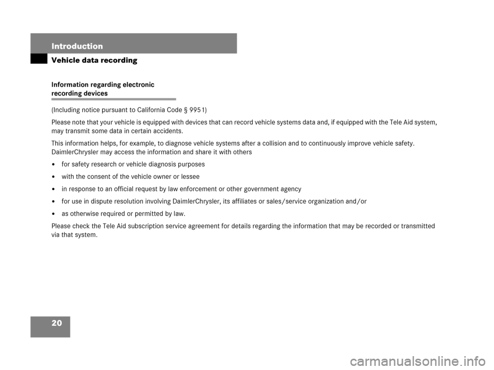 MERCEDES-BENZ GL450 2007 X164 Owners Manual 20 Introduction
Vehicle data recording
Information regarding electronic
recording devices
(Including notice pursuant to California Code § 9951)
Please note that your vehicle is equipped with devices 