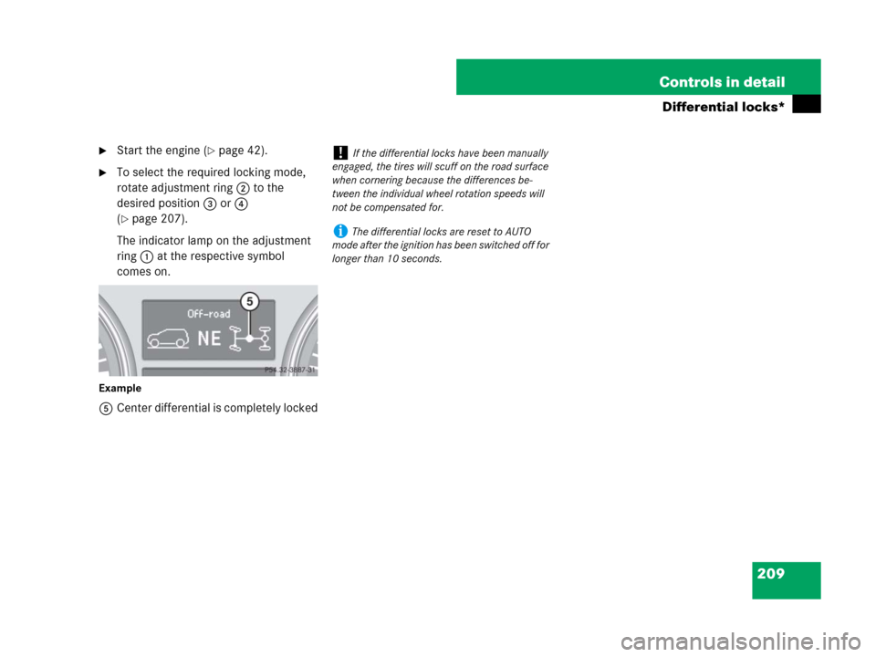 MERCEDES-BENZ GL320CDI 2007 X164 Owners Manual 209 Controls in detail
Differential locks*
Start the engine (page 42).
To select the required locking mode, 
rotate adjustment ring2 to the 
desired position3 or4 
(
page 207).
The indicator lamp 