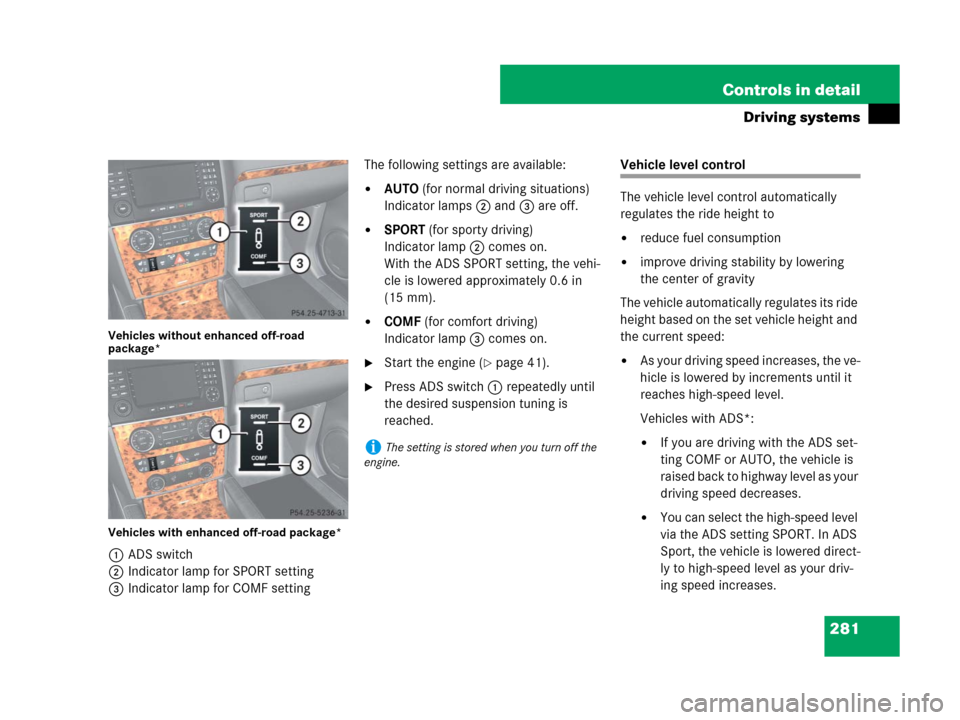 MERCEDES-BENZ GL450 2007 X164 Owners Manual 281 Controls in detail
Driving systems
Vehicles without enhanced off-road 
package*
Vehicles with enhanced off-road package*
1ADS switch
2Indicator lamp for SPORT setting
3Indicator lamp for COMF sett