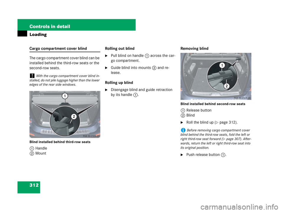 MERCEDES-BENZ GL450 2007 X164 Owners Manual 312 Controls in detail
Loading
Cargo compartment cover blind
The cargo compartment cover blind can be 
installed behind the third-row seats or the 
second-row seats.
Blind installed behind third-row s