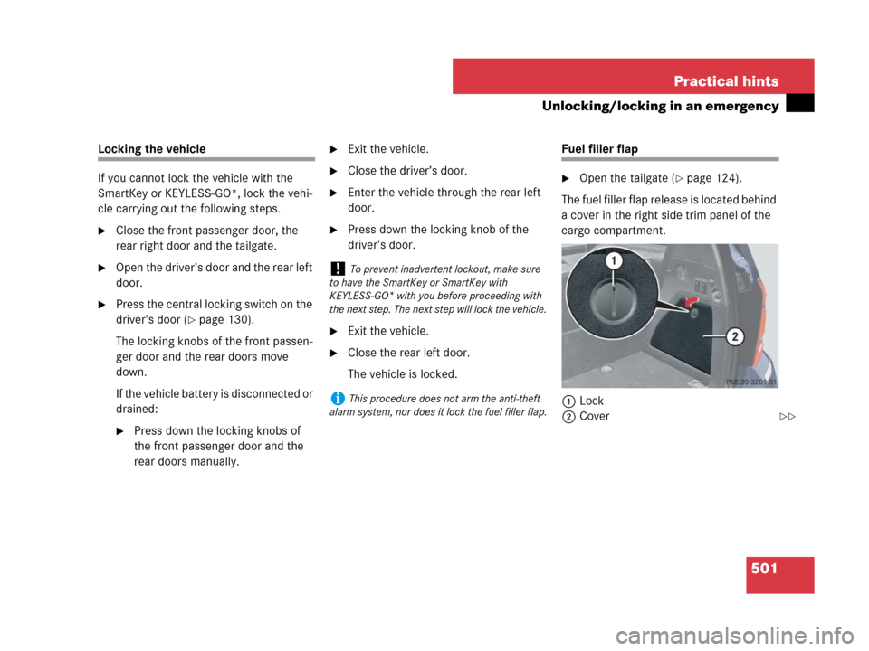 MERCEDES-BENZ GL450 2007 X164 Owners Manual 501 Practical hints
Unlocking/locking in an emergency
Locking the vehicle
If you cannot lock the vehicle with the 
SmartKey or KEYLESS-GO*, lock the vehi-
cle carrying out the following steps.
Close 