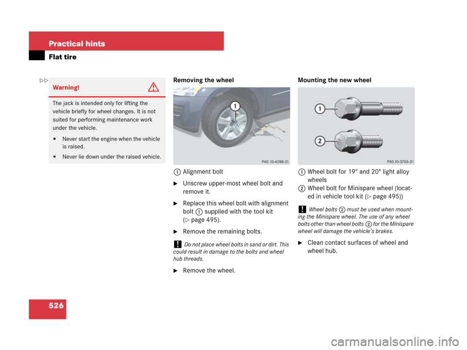 MERCEDES-BENZ GL320CDI 2007 X164 Owners Manual 526 Practical hints
Flat tire
Removing the wheel
1Alignment bolt
Unscrew upper-most wheel bolt and 
remove it.
Replace this wheel bolt with alignment 
bolt1 supplied with the tool kit 
(
page 495).