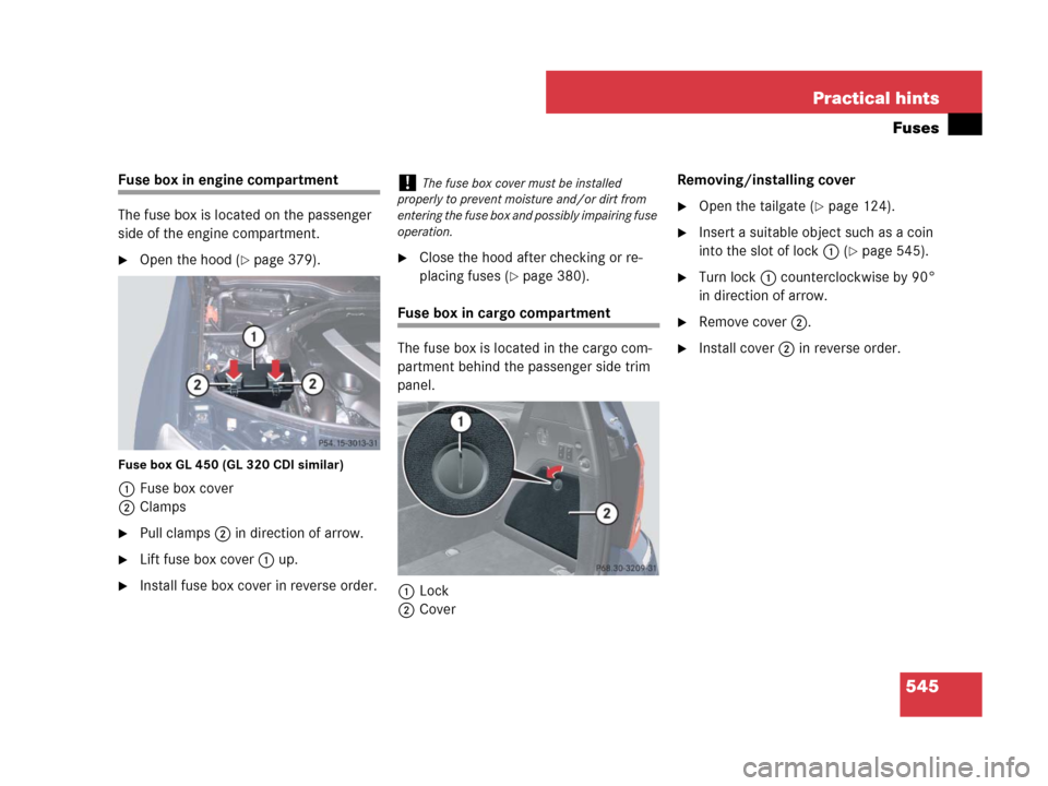 MERCEDES-BENZ GL450 2007 X164 Owners Manual 545 Practical hints
Fuses
Fuse box in engine compartment
The fuse box is located on the passenger 
side of the engine compartment.
Open the hood (page 379).
Fuse box GL 450 (GL 320 CDI similar)
1Fus