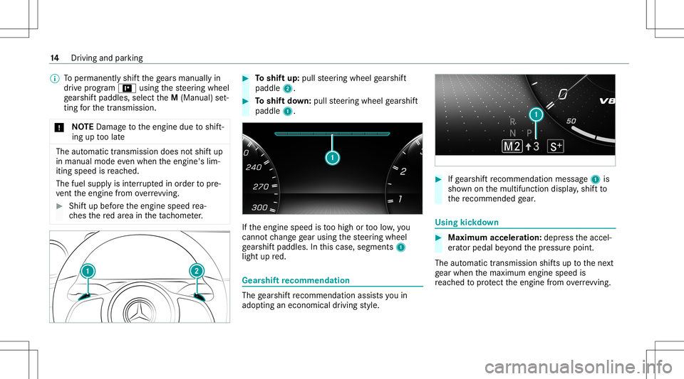 MERCEDES-BENZ A-CLASS SEDAN 2020 AMG User Guide %
Toper manen tly shif tth ege arsman uallyin
dr ive pr og ram = using thesteer ing wheel
ge arshif tpaddles ,selec tth eM (Manual) set‐
ting forth etra nsmiss ion.
* NO
TEDama getotheengine duetosh MERCEDES-BENZ A-CLASS SEDAN 2020 AMG User Guide %
Toper manen tly shif tth ege arsman uallyin
dr ive pr og ram = using thesteer ing wheel
ge arshif tpaddles ,selec tth eM (Manual) set‐
ting forth etra nsmiss ion.
* NO
TEDama getotheengine duetosh
