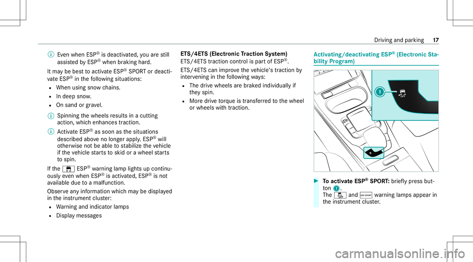 MERCEDES-BENZ A-CLASS SEDAN 2020  AMG Owners Manual %
Even when ESP ®
is de acti vated, youar est ill
assis tedby ESP ®
wh en braki ng hard.
It ma ybe bes tto act ivat eES P®
SPO RTordeacti‐
va te ESP ®
in thefo llo wing situat ions:
R When using