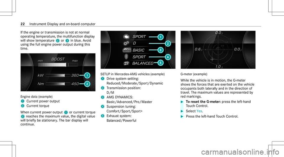 MERCEDES-BENZ A-CLASS SEDAN 2020  AMG Owners Manual If
th eengine ortransmission isno tat nor mal
oper ating temp eratur e,themultifunc tiondispla y
will showtemp eratur e2 or3 inblue. Avoid
using thefull engine powe routpu tdur ing this
tim e. En
gine