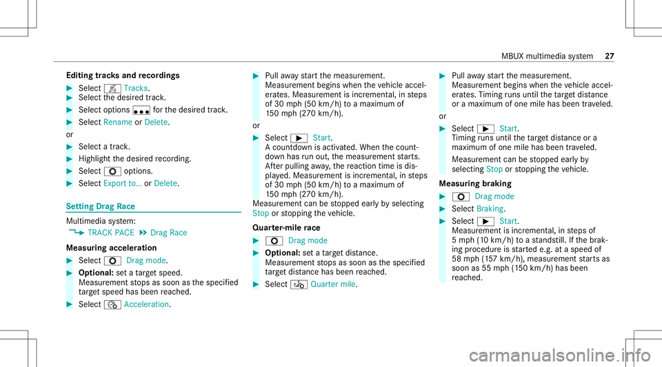 MERCEDES-BENZ A-CLASS SEDAN 2020  AMG Owners Guide Edit
ingtrac ks and recor dings #
Select õ Tracks. #
Select thedesir edtrac k. #
Select options u forth edesir edtrack. #
Select Rename orDele te.
or #
Select atrac k. #
High light thedesir edrecor d