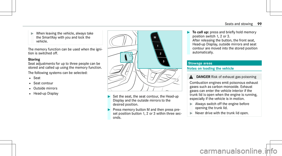 MERCEDES-BENZ A-CLASS SEDAN 2020  Owners Manual #
When leaving theve hicle, alwaysta ke
th eSmar tKey wit hyo uand lockth e
ve hicle. The
memor yfunct ioncan beused when theigni‐
tion isswitc hedoff.
St oring
Seat adjus tment sfo rup tothre epeop