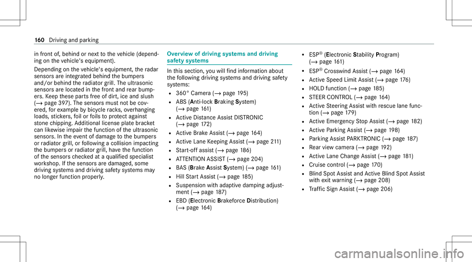 MERCEDES-BENZ A-CLASS SEDAN 2020  Owners Manual in
front of,behin dor next to theve hicle (depend‐
ing ontheve hicle's equipment).
Depending ontheve hicle's equipment, thera dar
sensor sar eint egr ated behind thebum pers
and/or behindthe