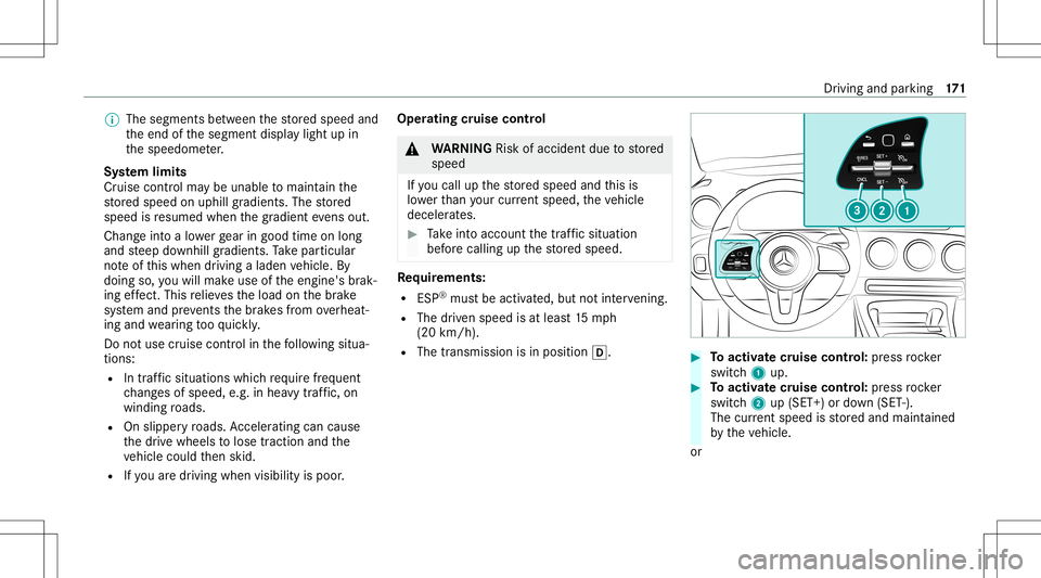 MERCEDES-BENZ A-CLASS SEDAN 2020 Owners Manual %
The segment sbe tween thestor ed speed and
th eend ofthesegment displaylight upin
th espeedome ter.
Sy stem limit s
Cr uise control ma ybe unable tomaint ainthe
st or ed speed onuphill gradients. Th MERCEDES-BENZ A-CLASS SEDAN 2020 Owners Manual %
The segment sbe tween thestor ed speed and
th eend ofthesegment displaylight upin
th espeedome ter.
Sy stem limit s
Cr uise control ma ybe unable tomaint ainthe
st or ed speed onuphill gradients. Th
