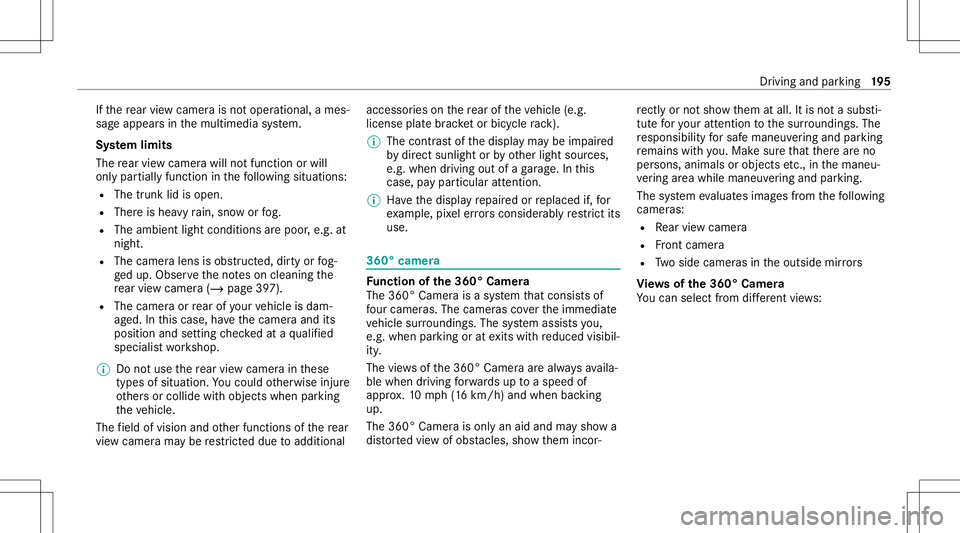 MERCEDES-BENZ A-CLASS SEDAN 2020  Owners Manual If
th ere ar vie wcam erais no toper ational, ames ‐
sag eappear sin themultimedia system.
Sy stem limit s
The rear vie wcam erawill notfun ction orwill
on lypa rtiall yfunc tion inthefo llo wing si