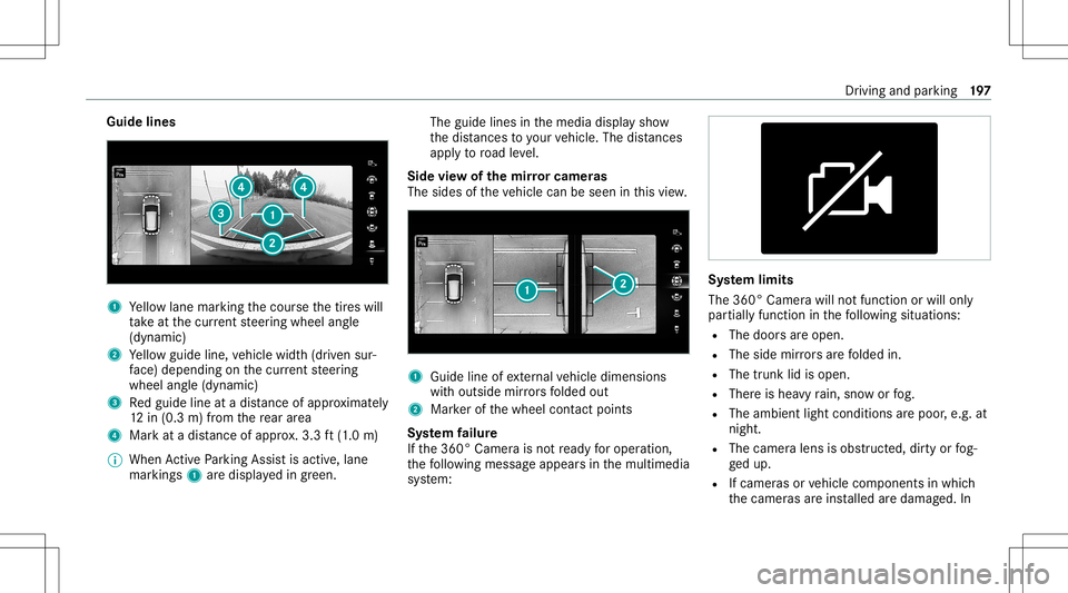 MERCEDES-BENZ A-CLASS SEDAN 2020  Owners Manual Guide
lines 1
Yello wlane markingth ecour sethetir es will
ta ke atthecur rent steer ing wheel angle
(dynamic)
2 Yello wguide line,vehicle width(dr iven sur‐
fa ce) dep endi ngon thecur rent steer i