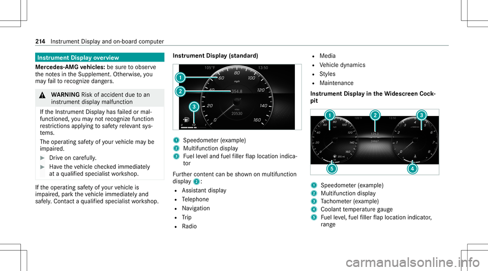 MERCEDES-BENZ A-CLASS SEDAN 2020 Owners Manual Ins
trum ent Disp layove rview
Mer cedes- AMGvehicl es:besur eto obser ve
th eno tesin theSupplement .Ot her wise, you
ma yfa ilto recogni zedangers. &
WARNIN GRisk ofacci dent dueto an
ins trumen tdi MERCEDES-BENZ A-CLASS SEDAN 2020 Owners Manual Ins
trum ent Disp layove rview
Mer cedes- AMGvehicl es:besur eto obser ve
th eno tesin theSupplement .Ot her wise, you
ma yfa ilto recogni zedangers. &
WARNIN GRisk ofacci dent dueto an
ins trumen tdi