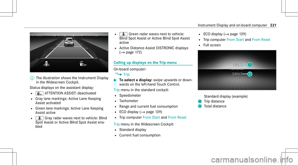 MERCEDES-BENZ A-CLASS SEDAN 2020 Owners Manual %
The illustration showstheIns trument Display
in theWi descr eenCockpit.
St atus displa yson theassis tant displ ay:
R Û ATTENTION ASSIST: deactiv ated
R Gray lane markings: ActiveLa ne Keeping
Assi MERCEDES-BENZ A-CLASS SEDAN 2020 Owners Manual %
The illustration showstheIns trument Display
in theWi descr eenCockpit.
St atus displa yson theassis tant displ ay:
R Û ATTENTION ASSIST: deactiv ated
R Gray lane markings: ActiveLa ne Keeping
Assi