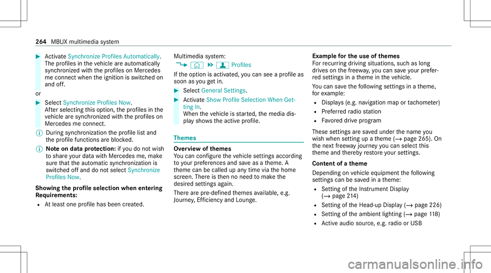 MERCEDES-BENZ A-CLASS SEDAN 2020  Owners Manual #
ActivateSyn chro nize Profiles Auto matica lly.
The profiles intheve hicle areaut omatically
sync hronized withth epr ofiles onMer cedes
me connect when theignition isswitc hedon
and off.
or #
Selec