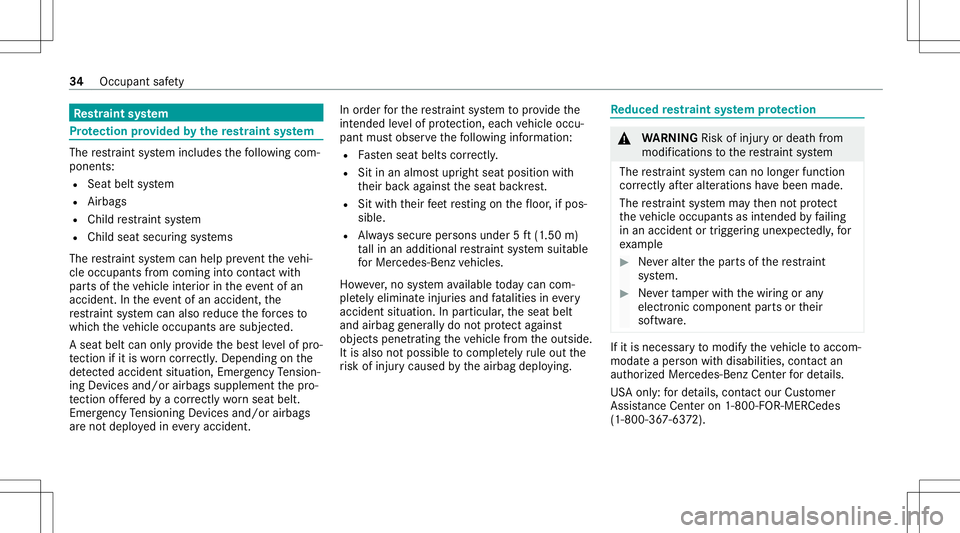 MERCEDES-BENZ A-CLASS SEDAN 2020  Owners Manual Re
stra int system Pr
otection prov ided bythere stra int system The
restra int system includes thefo llo wing com‐
pone nts:
R Seat beltsystem
R Airbags
R Child restra int system
R Child seatsecur 