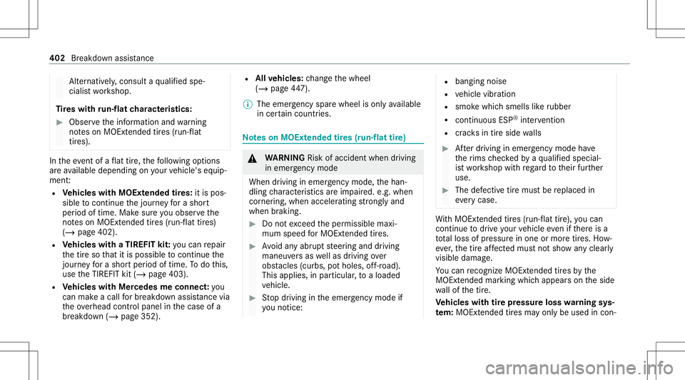 MERCEDES-BENZ A-CLASS SEDAN 2020 Owners Manual Alt
ernati vely,co nsu ltaqu alif ied spe‐
cialis two rkshop.
Ti re swith run-flat charact eristics : #
Obse rveth einf ormation andwarning
no teson MOExt ended tires (run-f lat
tir es). In
theeve n MERCEDES-BENZ A-CLASS SEDAN 2020 Owners Manual Alt
ernati vely,co nsu ltaqu alif ied spe‐
cialis two rkshop.
Ti re swith run-flat charact eristics : #
Obse rveth einf ormation andwarning
no teson MOExt ended tires (run-f lat
tir es). In
theeve n