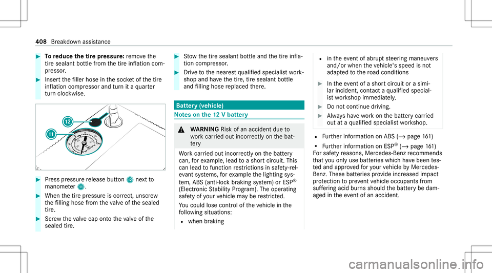 MERCEDES-BENZ A-CLASS SEDAN 2020 Owners Manual #
Toreduce thetirepr es sur e:remo vethe
tir ese alant bottle from thetir einf lation com‐
pr essor . #
Inser tth efiller hose inthesoc ketof thetir e
inf lation compressor andturnit aqu arter
tur n MERCEDES-BENZ A-CLASS SEDAN 2020 Owners Manual #
Toreduce thetirepr es sur e:remo vethe
tir ese alant bottle from thetir einf lation com‐
pr essor . #
Inser tth efiller hose inthesoc ketof thetir e
inf lation compressor andturnit aqu arter
tur n