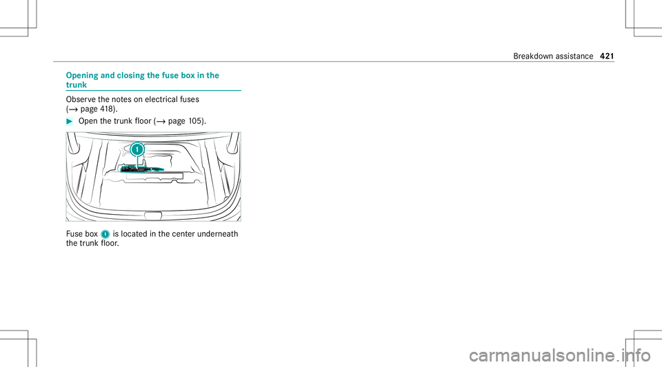 MERCEDES-BENZ A-CLASS SEDAN 2020 Owners Manual Opening
andclosing thefus ebo xin the
tr unk Obser
vetheno teson electr icalfuses
(/ page41 8). #
Open thetrunk floor (/ page10 5). Fu
se box1 islocat edinthecent erunder neath
th etrunk floor . Br
ea MERCEDES-BENZ A-CLASS SEDAN 2020 Owners Manual Opening
andclosing thefus ebo xin the
tr unk Obser
vetheno teson electr icalfuses
(/ page41 8). #
Open thetrunk floor (/ page10 5). Fu
se box1 islocat edinthecent erunder neath
th etrunk floor . Br
ea