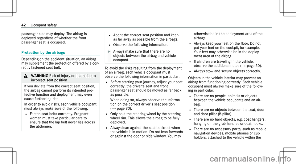 MERCEDES-BENZ A-CLASS SEDAN 2020  Owners Manual passeng
erside maydeplo y.The airbag is
deplo yedre ga rdless ofwhe ther thefront
passeng erseat isoccupied. Pr
otection bytheair bags Dep
endingontheacciden tsituation ,an airbag
ma ysupplement thepr