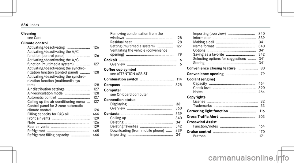 MERCEDES-BENZ A-CLASS SEDAN 2020 Owners Manual Cleani
ng
see Care
Clim atecontr ol
Ac tivati ng/d eactiv ating ........... ............126
Ac tivati ng/d eactiv ating theA/C
func tion (cont rolpanel) .......................1 26
Ac tivati ng/d eact MERCEDES-BENZ A-CLASS SEDAN 2020 Owners Manual Cleani
ng
see Care
Clim atecontr ol
Ac tivati ng/d eactiv ating ........... ............126
Ac tivati ng/d eactiv ating theA/C
func tion (cont rolpanel) .......................1 26
Ac tivati ng/d eact