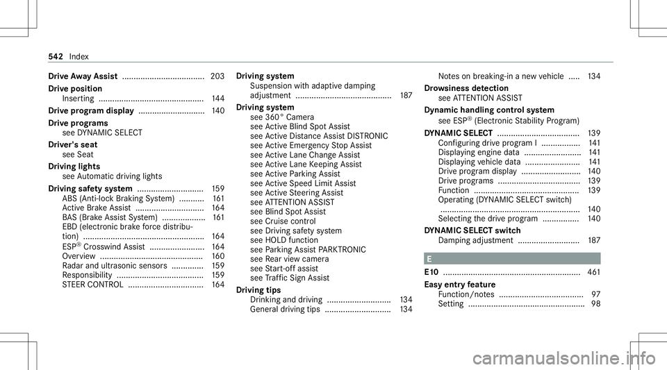 MERCEDES-BENZ A-CLASS SEDAN 2020  Owners Manual Dr
ive Awa yAssis t.... ................................ 203
Dr ive position
Inser ting................ ........................ ...... 144
Dr ive pr og ram dis pla y........... ..................140
