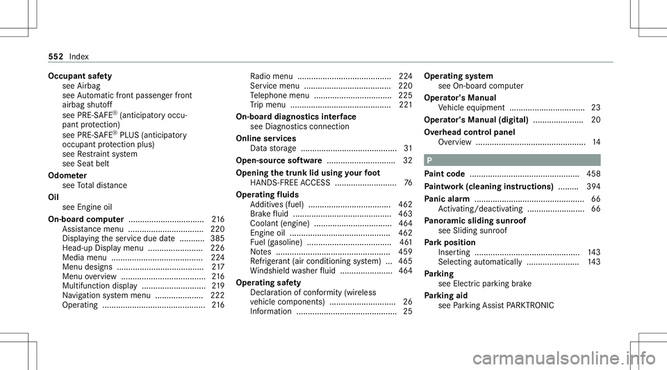 MERCEDES-BENZ A-CLASS SEDAN 2020 Owners Manual Occupant
safety
see Airbag
see Automatic front pass engerfront
airb agshut off
see PRE-S AFE®
(anticip ator yoccu‐
pant protect ion)
see PRE-S AFE®
PL US (antic ipatory
occupant protect ion plus)
MERCEDES-BENZ A-CLASS SEDAN 2020 Owners Manual Occupant
safety
see Airbag
see Automatic front pass engerfront
airb agshut off
see PRE-S AFE®
(anticip ator yoccu‐
pant protect ion)
see PRE-S AFE®
PL US (antic ipatory
occupant protect ion plus)