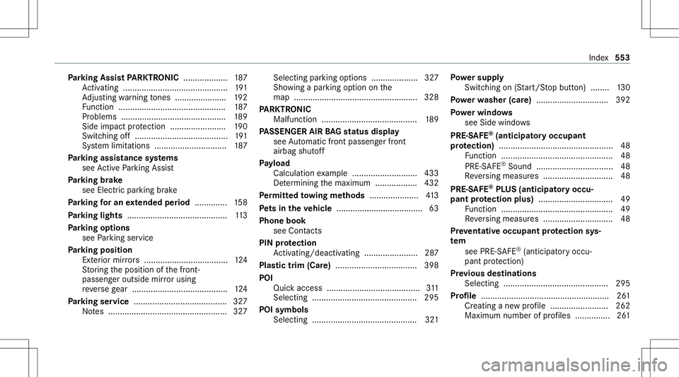 MERCEDES-BENZ A-CLASS SEDAN 2020 Owners Manual Pa
rking Assis tPA RK TRONI C<0011001100110011001100110011001100110011001100110011001100110011
001100110011> 187
Ac tivati ng ........... ..................................191
Ad jus ting warning tone MERCEDES-BENZ A-CLASS SEDAN 2020 Owners Manual Pa
rking Assis tPA RK TRONI C<0011001100110011001100110011001100110011001100110011001100110011
001100110011> 187
Ac tivati ng ........... ..................................191
Ad jus ting warning tone