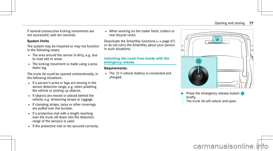 MERCEDES-BENZ A-CLASS SEDAN 2020  Owners Manual If
se veralcon secut ive kic kin gmo vements are
no tsuccessfu l,wa itte nseco nds.
Sy stem limit s
The system maybe impair edorma yno tfunc tion
in thefo llo wing cases :
R The area around thesensor 