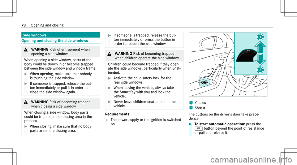 MERCEDES-BENZ A-CLASS SEDAN 2020 Manual PDF Side
windo ws Opening
andclosing theside windo ws &
WARNIN GRisk ofentr apment when
ope ning asid ewi ndo w
Whe nope ning asid ewi ndo w,par tsof the
body could bedraw nin or become trap pe d
be twee MERCEDES-BENZ A-CLASS SEDAN 2020 Manual PDF Side
windo ws Opening
andclosing theside windo ws &
WARNIN GRisk ofentr apment when
ope ning asid ewi ndo w
Whe nope ning asid ewi ndo w,par tsof the
body could bedraw nin or become trap pe d
be twee