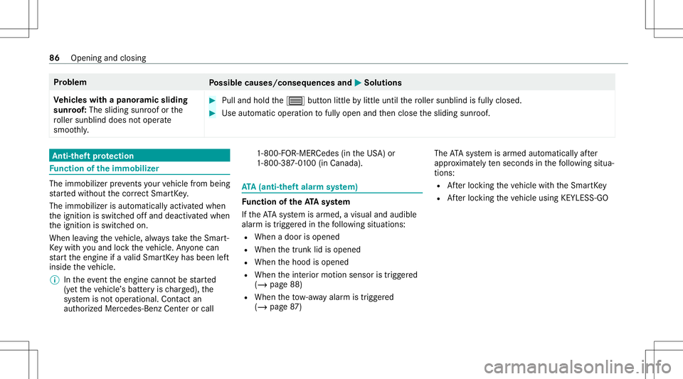 MERCEDES-BENZ A-CLASS SEDAN 2020  Owners Manual Pr
oblem
Possible causes/conseq uencesand0050 0050
Solutions
Ve hicl eswith apanor amicsliding
sunr oof:The sliding sunrooforthe
ro ller sunblin ddoes notopera te
smoo thly. #
Pulland hold the0057 but