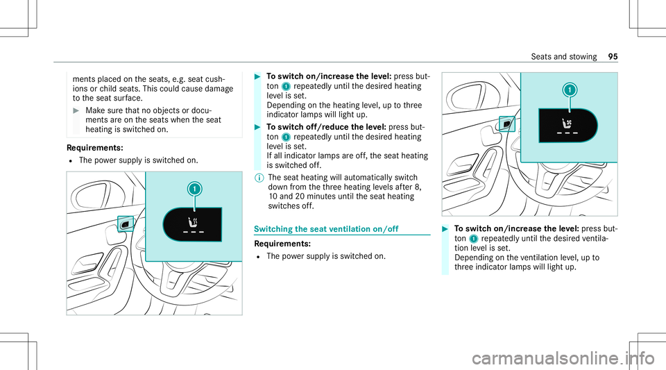 MERCEDES-BENZ A-CLASS SEDAN 2020 Owners Manual ments
placed ontheseats, e.g.seat cush‐
ions orchild seats .This could cause damag e
to theseat surface. #
Makesur eth at no obj ect sor doc u‐
men tsareon theseats when theseat
heating isswitc he