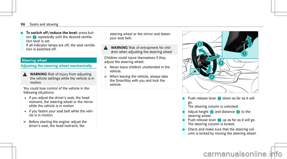 MERCEDES-BENZ A-CLASS SEDAN 2020 Owners Manual #
Toswitc hof f/r educe theleve l:pr ess but‐
to n1 repeat edly until thedesir edventil a‐
tio nleve lis set.
If all indic ator lam psareof f,th eseat ventil a‐
tio nis sw itched off. Ste
ering 