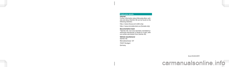 MERCEDES-BENZ E-CLASS WAGON 2020 AMG Owners Manual Publication
details
Int erne t
Fu rther information aboutMercedes-Ben zve hi‐
cles andabout Daimler AGcan befound onthe
fo llo wing websit es:
htt p:// www .mbusa. com(USAonl y)
htt p:// www .merced MERCEDES-BENZ E-CLASS WAGON 2020 AMG Owners Manual Publication
details
Int erne t
Fu rther information aboutMercedes-Ben zve hi‐
cles andabout Daimler AGcan befound onthe
fo llo wing websit es:
htt p:// www .mbusa. com(USAonl y)
htt p:// www .merced