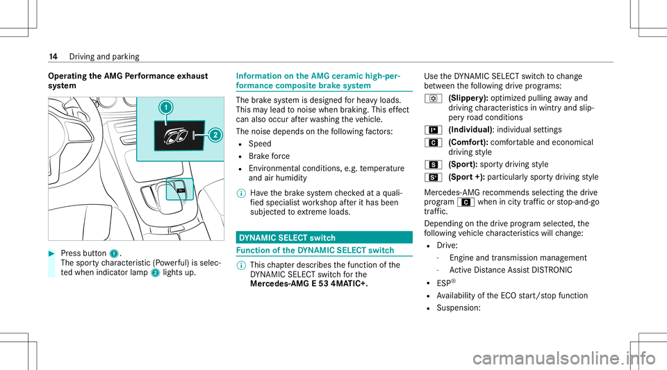 MERCEDES-BENZ E-CLASS WAGON 2020  AMG Owners Manual Oper
ating theAMG Perfor ma nce exhaus t
sy stem #
Press butt on1.
The spor tycharact eristic (Powe rful) issele c‐
te dwhen indicat orlam p2 lights up. Inf
ormat ionontheAMG ceramichigh -per‐
fo 