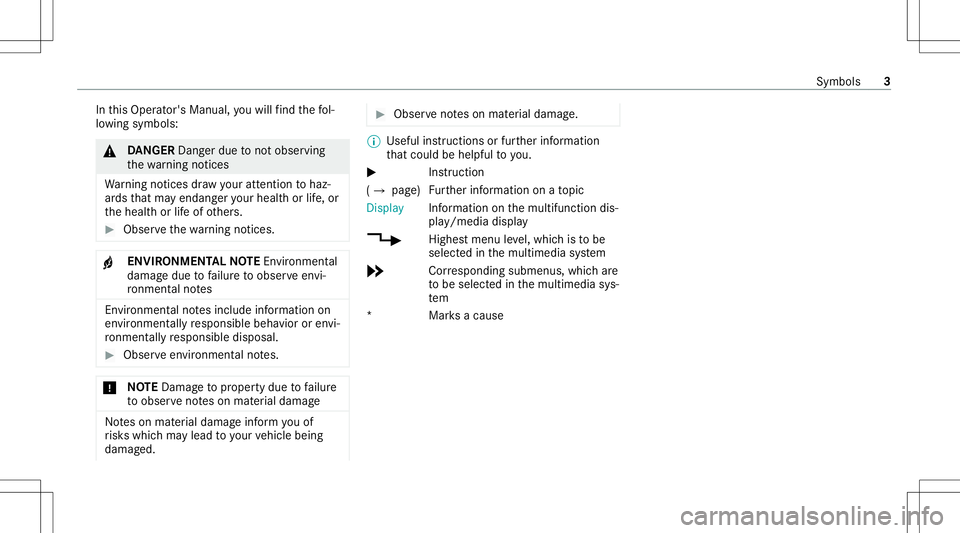 MERCEDES-BENZ E-CLASS WAGON 2020  AMG Owners Manual In
this Oper ator's Manual, youwill find thefo l‐
lo wing symbols : &
DANG ER Dan gerdue tonotob ser ving
th ewa rning notic es
Wa rning notic es draw your att entio nto haz‐
ar ds that ma yen