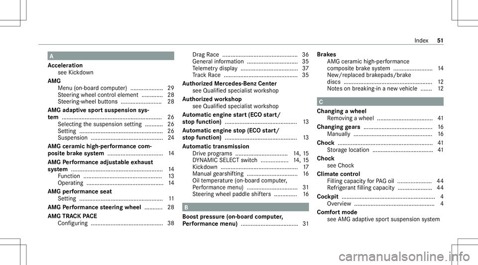 MERCEDES-BENZ E-CLASS WAGON 2020 AMG Workshop Manual A
Ac celer ation
see Kickdo wn
AMG Men u(on -boardcom puter) .................... 29
St eer ing wheel control element ...... .......2 8
St eer ing-wheel buttons .........................2 8
AMG adapti MERCEDES-BENZ E-CLASS WAGON 2020 AMG Workshop Manual A
Ac celer ation
see Kickdo wn
AMG Men u(on -boardcom puter) .................... 29
St eer ing wheel control element ...... .......2 8
St eer ing-wheel buttons .........................2 8
AMG adapti