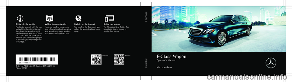 MERCEDES-BENZ E-CLASS WAGON 2020  Owners Manual Digita
l– in theve hicl eV ehicledocument walletD igital–on theInt erne tD igital–as an App
Fa mili arize yourself withth econ ‐
te nts oftheOper ator's Manual
dir ect lyvia theve hicle