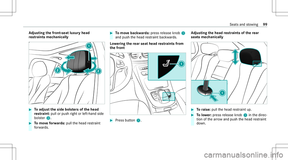 MERCEDES-BENZ E-CLASS WAGON 2020 Owners Manual Ad
jus tingthe fron t-se atlux uryhe ad
re stra ints mechanica lly #
Toadjus tth eside bolsters of thehead
re stra int :pull orpush right orleft-h and side
bols ter2. #
Tomo veforw ards: pullth ehead MERCEDES-BENZ E-CLASS WAGON 2020 Owners Manual Ad
jus tingthe fron t-se atlux uryhe ad
re stra ints mechanica lly #
Toadjus tth eside bolsters of thehead
re stra int :pull orpush right orleft-h and side
bols ter2. #
Tomo veforw ards: pullth ehead