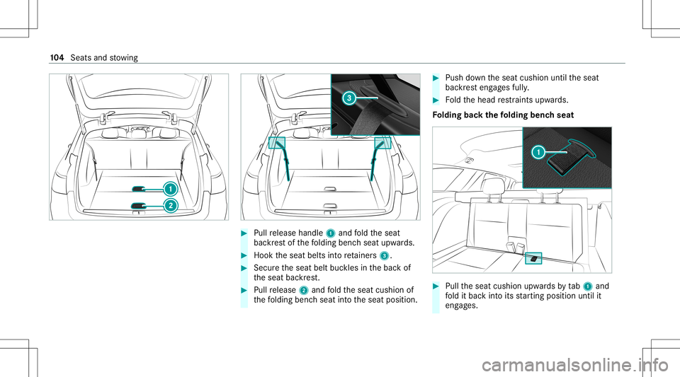 MERCEDES-BENZ E-CLASS WAGON 2020 Owners Manual #
Pull release handle 1and fold theseat
bac kres tof thefo lding benchseat upwards. #
Hook theseat belts intore tainer s3. #
Sec ureth eseat beltbuckles inthebac kof
th eseat backres t. #
Pull release MERCEDES-BENZ E-CLASS WAGON 2020 Owners Manual #
Pull release handle 1and fold theseat
bac kres tof thefo lding benchseat upwards. #
Hook theseat belts intore tainer s3. #
Sec ureth eseat beltbuckles inthebac kof
th eseat backres t. #
Pull release