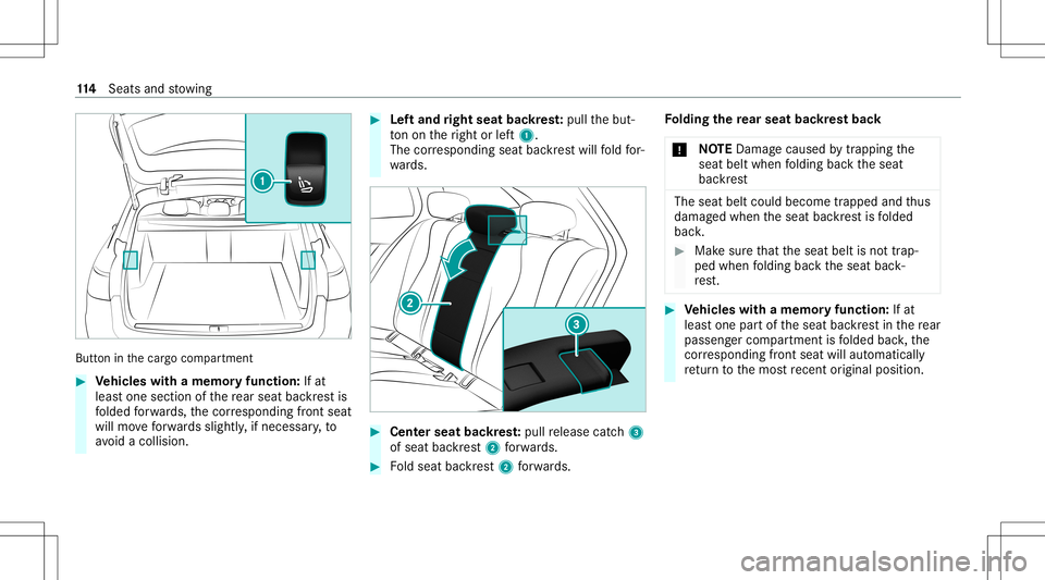 MERCEDES-BENZ E-CLASS WAGON 2020  Owners Manual Butt
oninthecar gocom partmen t #
Vehicl eswith amemor yfuncti on:Ifat
lea stone section ofthere ar seat backres tis
fo lded forw ards, thecor responding front seat
will moveforw ards sligh tly, ifnec